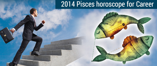 2014 Pisces Horoscope for Career 2014 Pisces Horoscope for Career